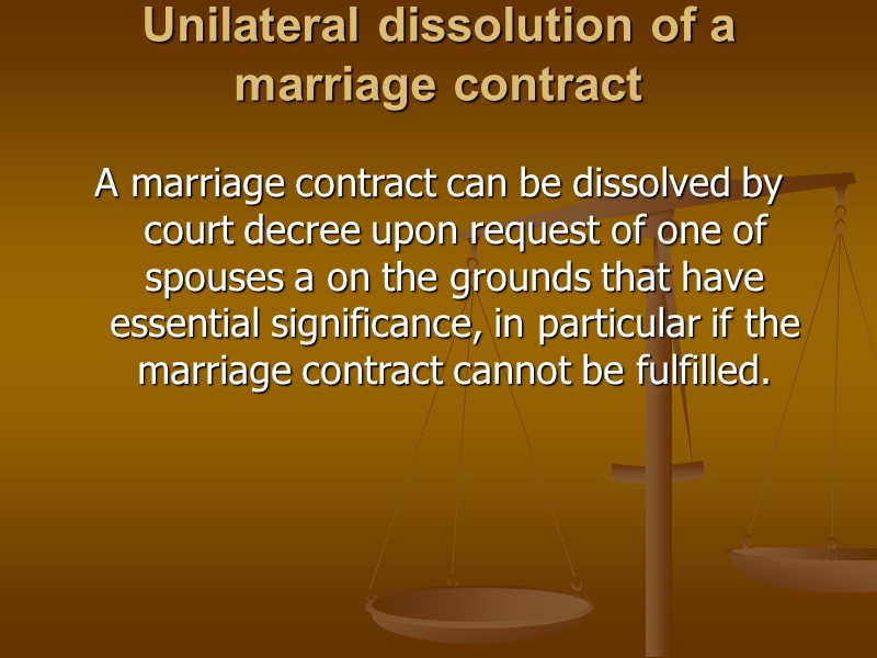 Unilateral dissolution of a marriage contract  A marriage contract can be dissolved by